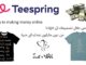 ماهو موقع teespring وكيفية الربح منه